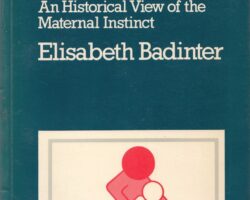 The Pernicious Myth of Maternal Instinct